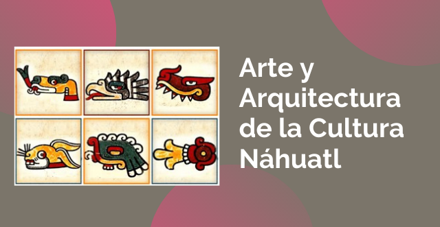 Arte y Arquitectura de la Cultura Náhuatl