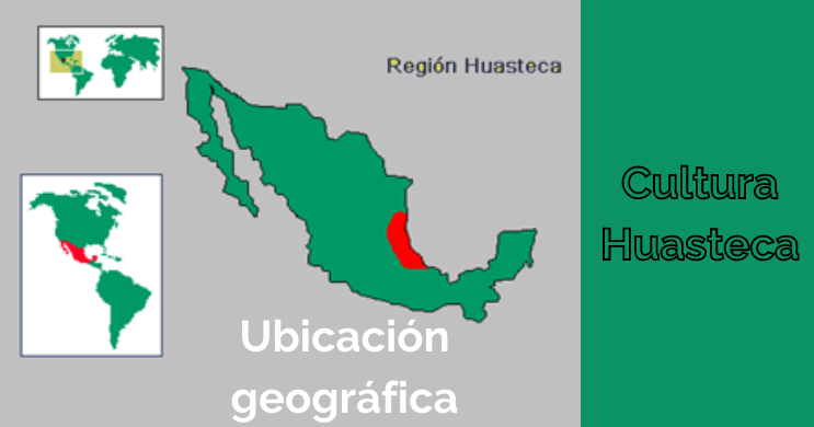 Ubicación geográfica Cultura Huasteca