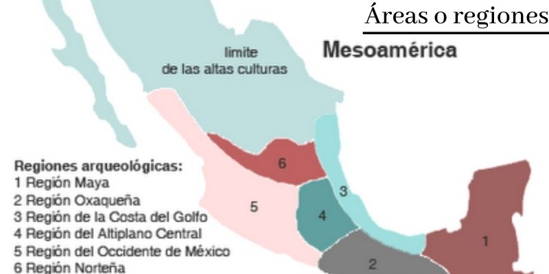 Áreas o regiones Culturas Mesoamericanas